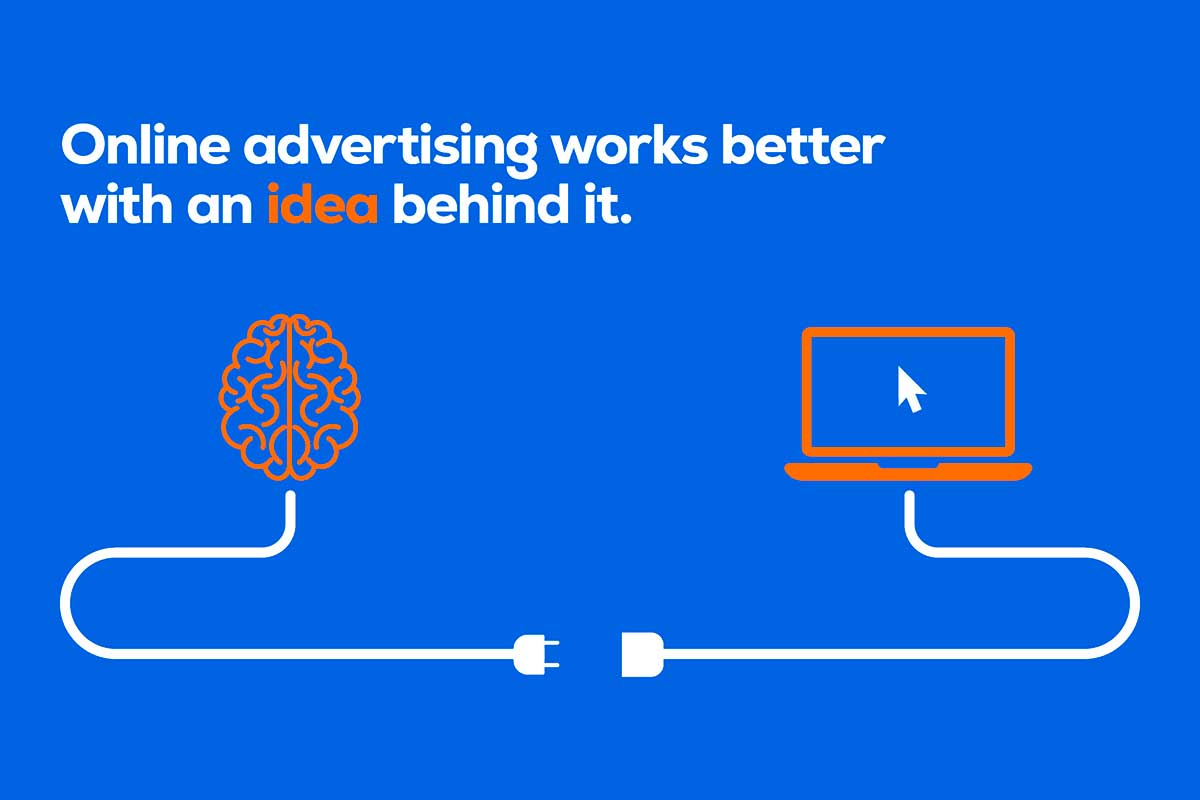 Online advertising works better with an idea behind it